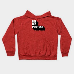 LET ME PROTEST Kids Hoodie